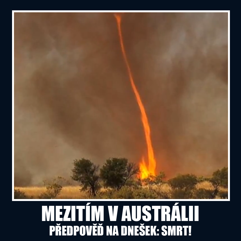 Požáry v Austrálii jsou tak běžné, že memy o nich jsou už dnes archivní kousky! Zdroj: Reprofoto/SME, vlastní